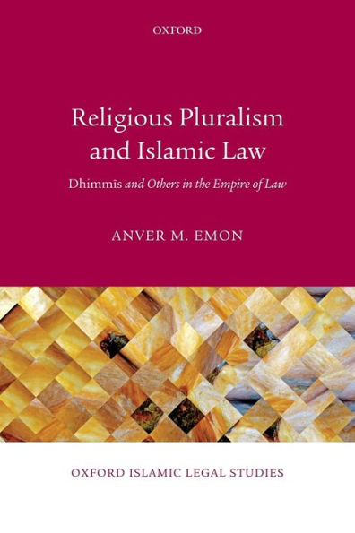 Religious Pluralism and Islamic Law: Dhimmis Others the Empire of Law