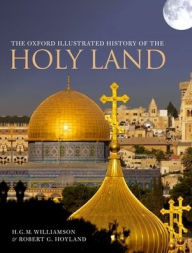 Title: The Oxford Illustrated History of the Holy Land, Author: H. G. M. Williamson