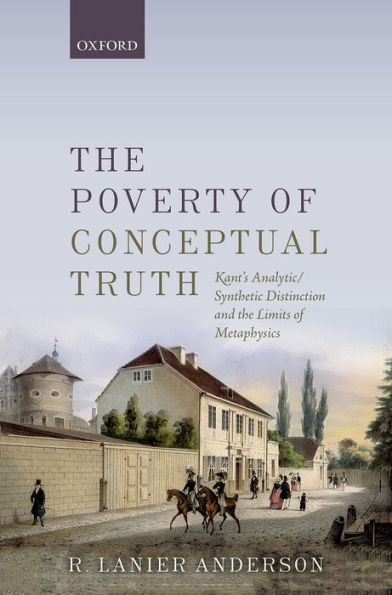 the Poverty of Conceptual Truth: Kant's Analytic/Synthetic Distinction and Limits Metaphysics