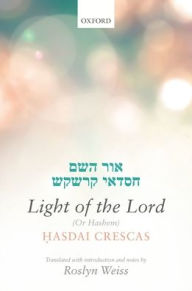 Title: Crescas: Light of the Lord (Or Hashem): Translated with introduction and notes, Author: Oxford University Press