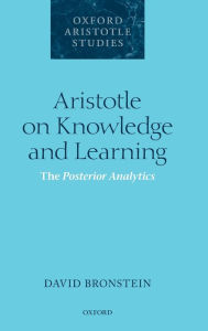 Aristotle on Knowledge and Learning: The Posterior Analytics