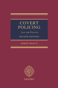 Title: Covert Policing: Law and Practice / Edition 2, Author: Simon McKay