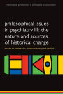 Philosophical issues in psychiatry III: The Nature and Sources of Historical Change