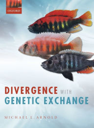 Title: Divergence With Genetic Exchange, Author: Michael L. Arnold