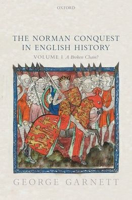 The Norman Conquest English History: Volume I: A Broken Chain?