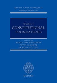 Title: The Max Planck Handbooks in European Public Law: Volume II: Constitutional Foundations, Author: Armin von Bogdandy