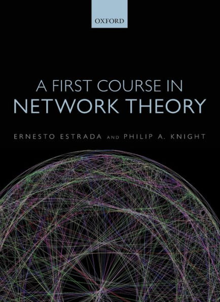 A First Course in Network Theory / Edition 1