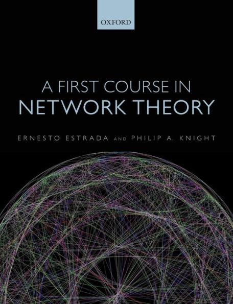 A First Course in Network Theory / Edition 1