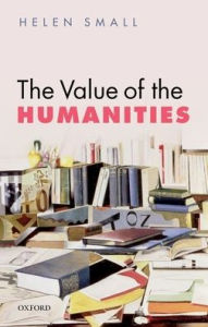 Title: The Value of the Humanities, Author: Helen H. Small