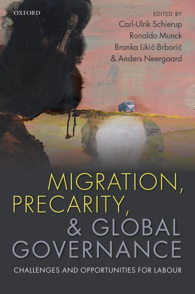 Migration, Precarity, & Global Governance: Challenges and Opportunities for Labour