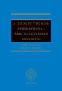 A Guide to the ICDR International Arbitration Rules / Edition 2