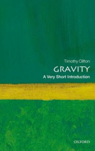 Title: Gravity: A Very Short Introduction, Author: Timothy Clifton
