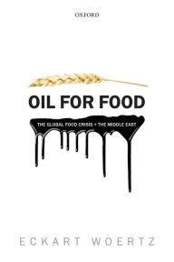 Title: Oil for Food: The Global Food Crisis and the Middle East, Author: Eckart Woertz