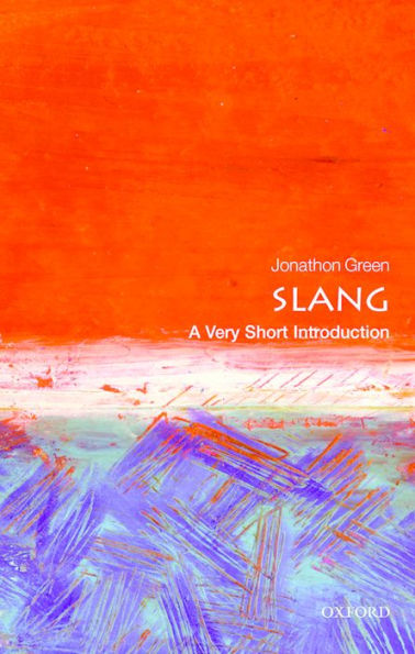 Slang: A Very Short Introduction