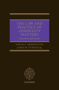 Title: The Law and Practice of Admirality Matters / Edition 2, Author: Sarah Derrington