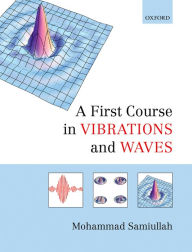 Title: A First Course in Vibrations and Waves, Author: Mohammad Samiullah