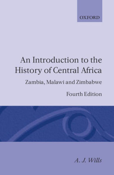 An Introduction to the History of Central Africa: Zambia, Malawi and Zimbabwe / Edition 4
