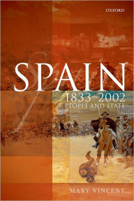 Title: Spain, 1833-2002: People and State, Author: Mary Vincent