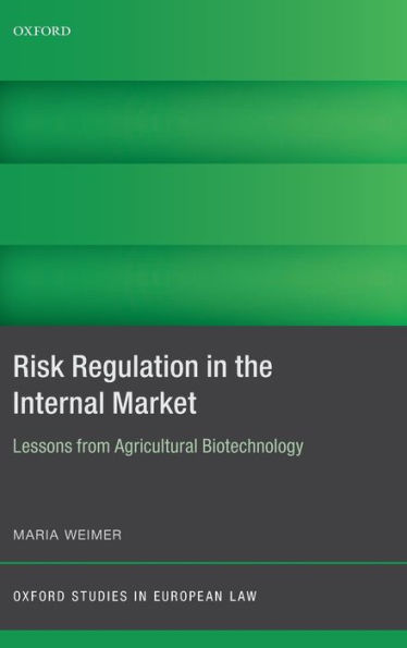 Risk Regulation in the Internal Market: Lessons from Agricultural Biotechnology