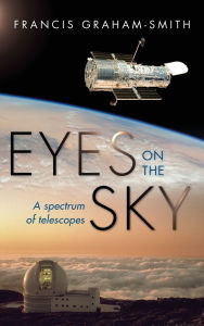 Title: Eyes on the Sky: A Spectrum of Telescopes, Author: Francis Graham-Smith