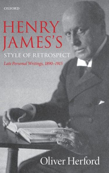 Henry James's Style of Retrospect: Late Personal Writings, 1890-1915