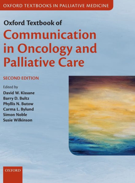 Oxford Textbook of Communication in Oncology and Palliative Care / Edition 2