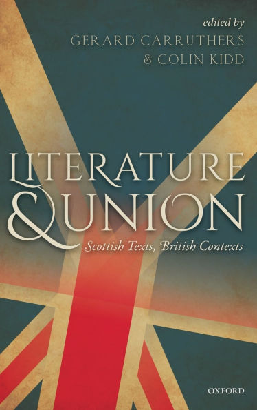 Literature and Union: Scottish Texts, British Contexts