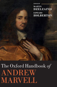 Title: The Oxford Handbook of Andrew Marvell, Author: Martin Dzelzainis