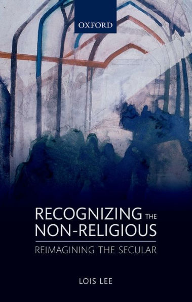 Recognizing the Non-religious: Reimagining the Secular