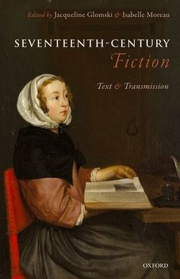 Seventeenth-Century Fiction: Text and Transmission