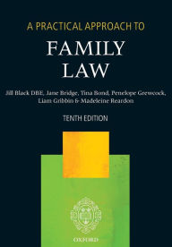 Title: A Practical Approach to Family Law / Edition 10, Author: The Right Honourable Lady Justice Jill Black DBE