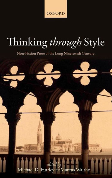 Thinking Through Style: Non-Fiction Prose of the Long Nineteenth Century