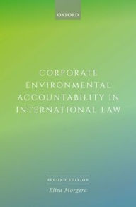 Title: Corporate Environmental Accountability in International Law 2E / Edition 2, Author: Elisa Morgera