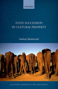 Title: State Succession in Cultural Property, Author: Andrzej Jakubowski