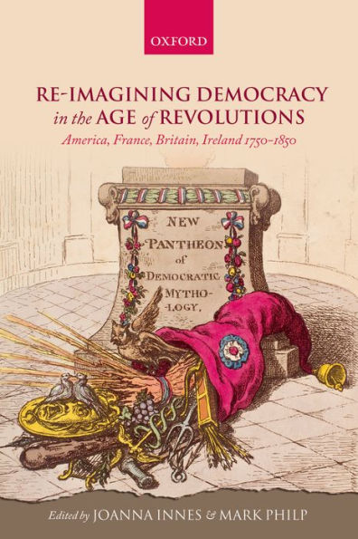 Re-imagining Democracy in the Age of Revolutions: America, France, Britain, Ireland 1750-1850