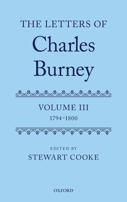 The Letters of Dr Charles Burney: Volume III: 1794-1800