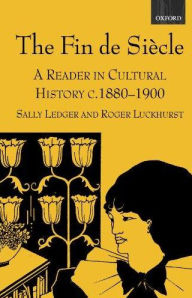 Title: The Fin de Siècle: A Reader in Cultural History, c. 1880-1900 / Edition 1, Author: Sally Ledger