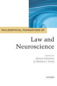 Title: Philosophical Foundations of Law and Neuroscience, Author: Dennis Patterson