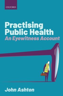 Practising Public Health: An Eyewitness Account
