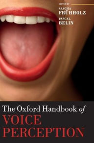 Title: The Oxford Handbook of Voice Perception, Author: Sascha Frïhholz