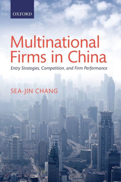 Multinational Firms in China: Entry Strategies, Competition, and Firm Performance