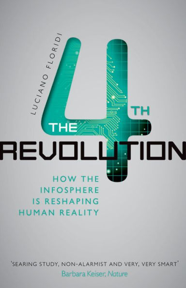 the Fourth Revolution: How Infosphere is Reshaping Human Reality