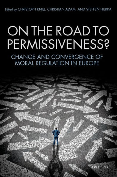 On the Road to Permissiveness?: Change and Covergence of Moral Regulation in Europe