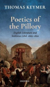 Title: Poetics of the Pillory: English Literature and Seditious Libel, 1660-1820, Author: Thomas Keymer