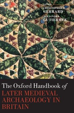 The Oxford Handbook of Later Medieval Archaeology Britain