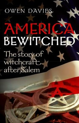 America Bewitched: The Story of Witchcraft After Salem