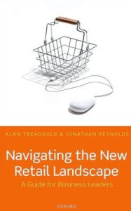 Title: Navigating the New Retail Landscape: A Guide to Current Trends and Developments, Author: Alan Treadgold