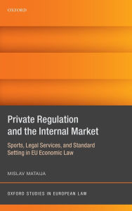 Private Regulation and the Internal Market: Sports, Legal Services, and Standard Setting in EU Economic Law