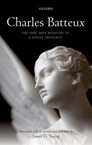 Kindle ebooks download ipad Charles Batteux: The Fine Arts Reduced to a Single Principle
