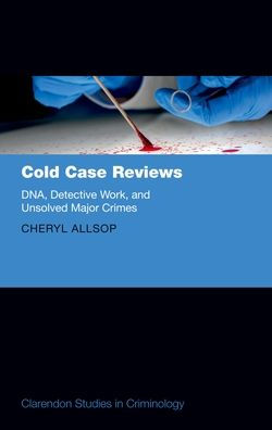 Cold Case Reviews: DNA, Detective Work and Unsolved Major Crimes